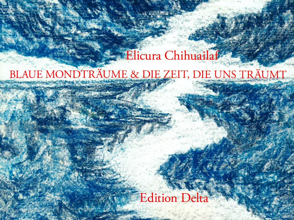 Sueños de luna azul y el tiempo que nos sueña- Chihuailaf, Elicura